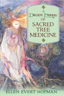 [Get] EBOOK EPUB KINDLE PDF A Druid's Herbal of Sacred Tree Medicine by  Ellen Evert Hopman ✉️