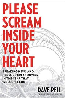 Read [KINDLE PDF EBOOK EPUB] Please Scream Inside Your Heart: Breaking News and Nervous Breakdowns i