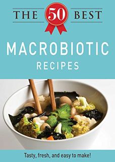 [Access] KINDLE PDF EBOOK EPUB The 50 Best Macrobiotic Recipes: Tasty, fresh, and easy to make! by
