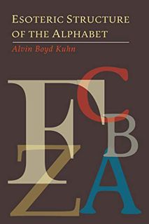 [VIEW] [KINDLE PDF EBOOK EPUB] Esoteric Structure of the Alphabet by  Alvin Boyd Kuhn 💙