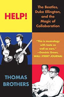 READ [KINDLE PDF EBOOK EPUB] Help!: The Beatles, Duke Ellington, and the Magic of Collaboration by