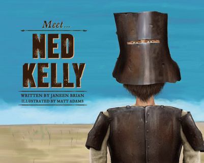 VIEW EPUB KINDLE PDF EBOOK Meet Ned Kelly by  Janeen Brian &  Matt Adams 📌