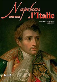 [View] EBOOK EPUB KINDLE PDF Napoleon and Italy: 1805-1815 by  Gilles Boué &  Juan Carlos Camignari