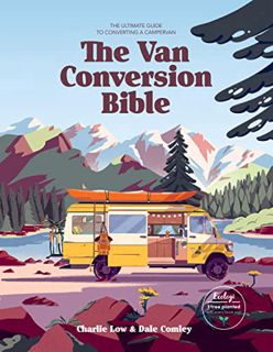 [GET] [EPUB KINDLE PDF EBOOK] The Van Conversion Bible: The Ultimate Guide to Converting a Campervan