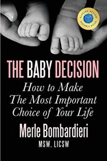 READ [EBOOK EPUB KINDLE PDF] The Baby Decision: How to Make The Most Important Choice of Your Life b