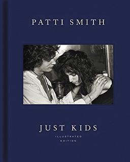 [View] [EPUB KINDLE PDF EBOOK] Just Kids Illustrated Edition by  Patti Smith 💖