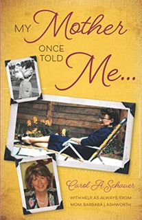 [View] [KINDLE PDF EBOOK EPUB] My Mother Once Told Me... by  Carol A. Schauer 📘