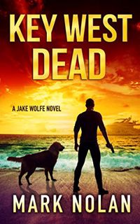 [READ] EBOOK EPUB KINDLE PDF Key West Dead (Jake Wolfe Book 6) by  Mark Nolan 📨