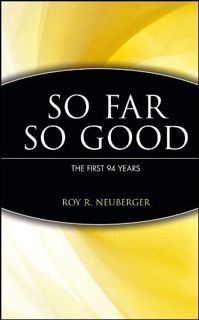 [GET] EBOOK EPUB KINDLE PDF So Far, So Good: The First 94 Years by  Roy R. Neuberger 🖋️