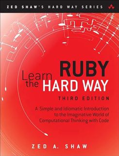[View] PDF EBOOK EPUB KINDLE Learn Ruby the Hard Way: A Simple and Idiomatic Introduction to the Ima