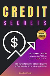 ACCESS [EBOOK EPUB KINDLE PDF] CREDIT SECRETS: The Honest Guide for Boosting Your FICO Score beyond