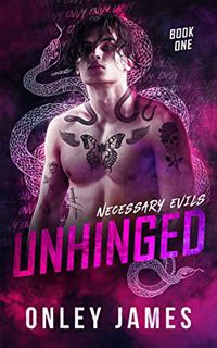 Read [EPUB KINDLE PDF EBOOK] Unhinged (Necessary Evils Book 1) by  Onley James 📤