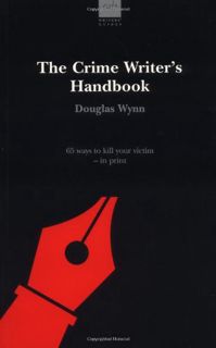 [ACCESS] [EPUB KINDLE PDF EBOOK] The Crime Writer's Handbook by  Douglas Wynn 📙