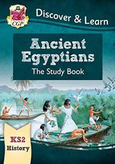 READ KINDLE PDF EBOOK EPUB New KS2 Discover & Learn: History - Ancient Egyptians Study Book (CGP KS2