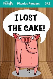 Get EPUB KINDLE PDF EBOOK I Lost the Cake!: Phonics Readers VERY Short Children's Beginner Readers B