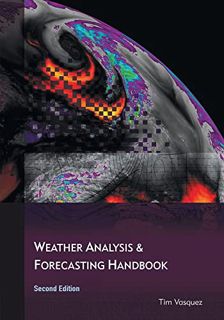 [Get] EPUB KINDLE PDF EBOOK Weather Analysis and Forecasting Handbook, 2nd Ed. by  Tim Vasquez ✏️