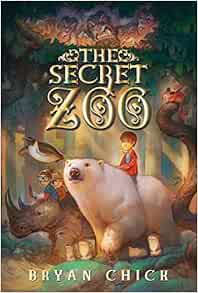 VIEW [EPUB KINDLE PDF EBOOK] The Secret Zoo by Bryan Chick 💚