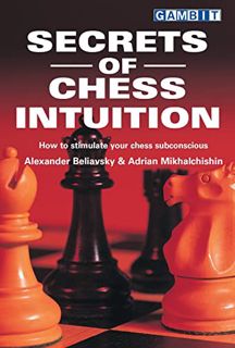 Read PDF EBOOK EPUB KINDLE Secrets of Chess Intuition by  Alexander Beliavsky &  Adrian Mikhalchishi