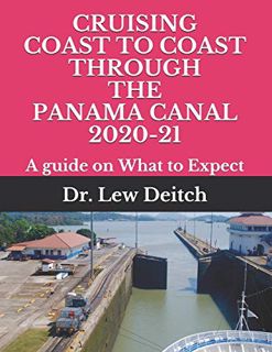 [Read] EBOOK EPUB KINDLE PDF CRUISING COAST TO COAST THROUGH THE PANAMA CANAL 2020-21: A guide on Wh