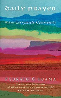 VIEW [EPUB KINDLE PDF EBOOK] Daily Prayer with the Corrymeela Community by  Pádraig Ó Tuama 📧