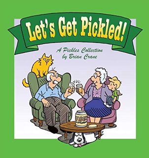 [VIEW] EBOOK EPUB KINDLE PDF Let's Get Pickled! A Pickles Collection by  Brian Crane 💓