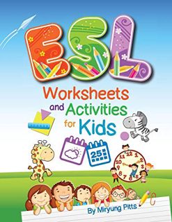 [ACCESS] [EPUB KINDLE PDF EBOOK] ESL Worksheets and Activities for Kids by  Miryung Pitts 📘