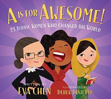 Access [EPUB KINDLE PDF EBOOK] A Is for Awesome!: 23 Iconic Women Who Changed the World by  Eva Chen