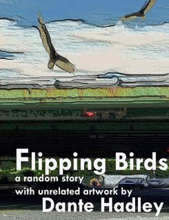GET [PDF EBOOK EPUB KINDLE] Flipping Birds by  dante hadley 💗