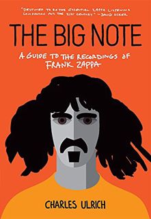 [VIEW] [EPUB KINDLE PDF EBOOK] The Big Note: A Guide to the Recordings of Frank Zappa by  Ulrich &