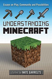 VIEW EBOOK EPUB KINDLE PDF Understanding Minecraft: Essays on Play, Community and Possibilities by