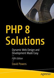 [Get] [EPUB KINDLE PDF EBOOK] PHP 8 Solutions: Dynamic Web Design and Development Made Easy by  Davi