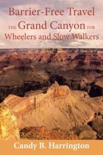 [ACCESS] [PDF EBOOK EPUB KINDLE] Barrier-Free Travel; The Grand Canyon for Wheelers and Slow Walkers