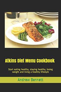 [VIEW] PDF EBOOK EPUB KINDLE Atkins Diet Menu Cookbook: Start eating healthy, staying healthy, losin