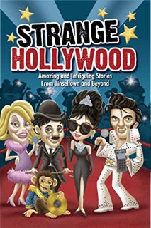 View [PDF EBOOK EPUB KINDLE] Strange Hollywood: Amazing and Intriguing Stories From Tinseltown and B
