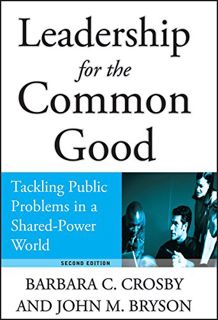[Access] KINDLE PDF EBOOK EPUB Leadership for the Common Good: Tackling Public Problems in a Shared-