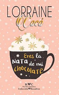 View [EBOOK EPUB KINDLE PDF] Eres la nata de mi chocolate (Spanish Edition) by  Lorraine Cocó 💖