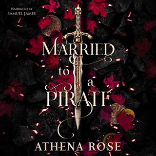 [GET] EPUB KINDLE PDF EBOOK Married to a Pirate by  ATHENA ROSE,Samuel James,Burton & Burchell Ltd �