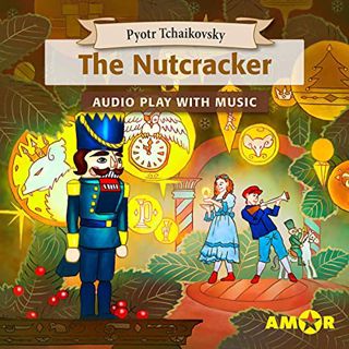 GET PDF EBOOK EPUB KINDLE The Nutcracker, The Full Cast Audioplay with Music: Classics for Kids, Cla