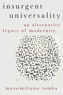 [READ] PDF EBOOK EPUB KINDLE Insurgent Universality: An Alternative Legacy of Modernity (Heretical T