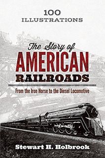 Read [PDF EBOOK EPUB KINDLE] The Story of American Railroads: From the Iron Horse to the Diesel Loco