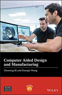 Access [PDF EBOOK EPUB KINDLE] Computer Aided Design and Manufacturing (Wiley-ASME Press Series) by