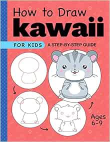 [READ] [EPUB KINDLE PDF EBOOK] How to Draw Kawaii for Kids: A Step-by-Step Guide for Kids Ages 6-9 (