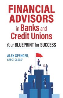 [ACCESS] EBOOK EPUB KINDLE PDF Financial Advisors in Banks and Credit Unions: Your Blueprint for Suc