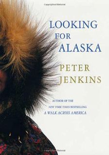 [ACCESS] [PDF EBOOK EPUB KINDLE] Looking for Alaska by  Peter Jenkins 📒