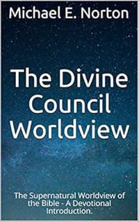 [View] [EPUB KINDLE PDF EBOOK] The Divine Council Worldview: The Supernatural Worldview of the Bible