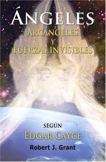 ACCESS [KINDLE PDF EBOOK EPUB] Edgar Cayce Angeles, Arcangeles y Fuerzas Invisibles (Spanish Edition
