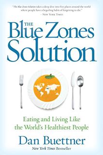Read [PDF EBOOK EPUB KINDLE] Blue Zones Solution, The: Eating and Living Like the World's Healthiest
