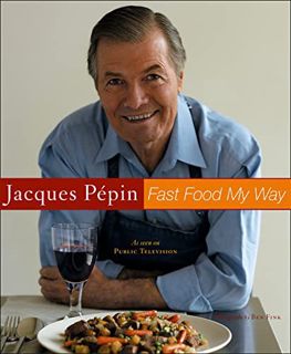 View [EBOOK EPUB KINDLE PDF] Fast Food My Way by  Jacques Pepin &  Ben Fink ✓