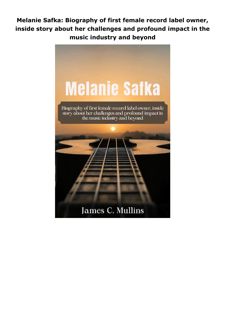 PDF Download Melanie Safka: Biography of first female record label owner, inside story about he