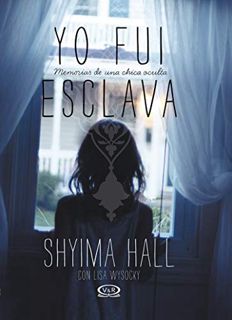 VIEW [EBOOK EPUB KINDLE PDF] Yo fui esclava: memorias de una chica oculta (Spanish Edition) by  Shyi